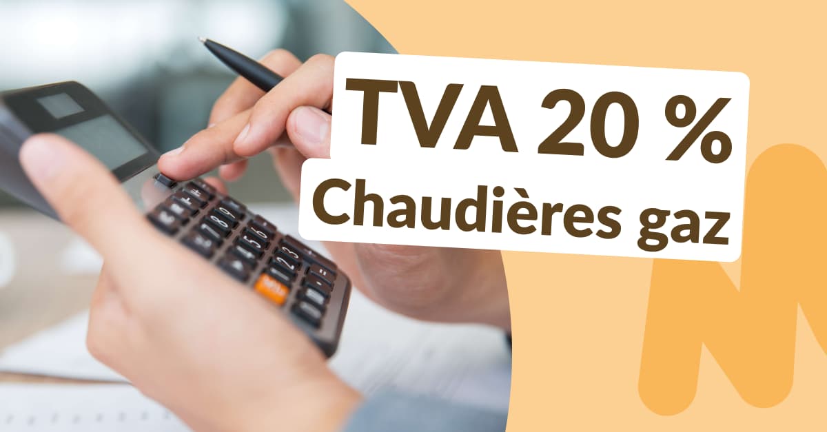TVA 20 % chaudières gaz